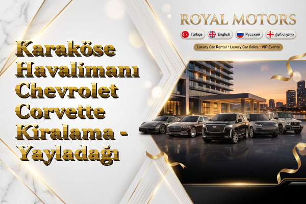 Karaköse Havalimanı Chevrolet Corvette Kiralama - Yayladağı