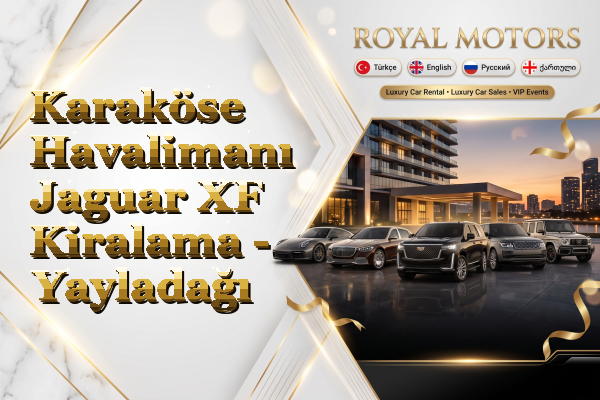 Karaköse Havalimanı Jaguar XF Kiralama - Yayladağı