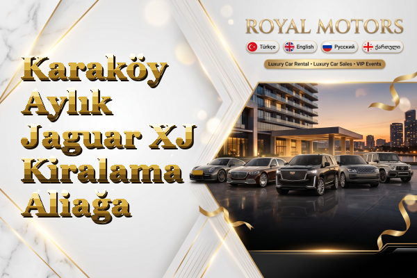 Karaköy Aylık Jaguar XJ Kiralama - Aliağa