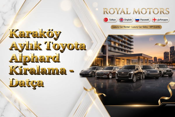 Karaköy Aylık Toyota Alphard Kiralama - Datça