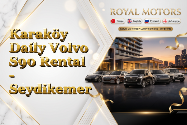 Karaköy Daily Volvo S90 Rental - Seydikemer