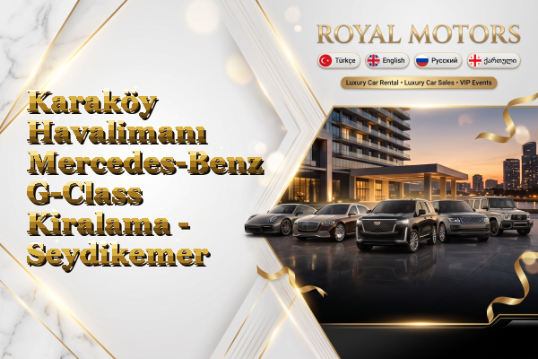 Karaköy Havalimanı Mercedes-Benz G-Class Kiralama - Seydikemer