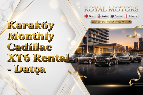 Karaköy Monthly Cadillac XT6 Rental - Datça