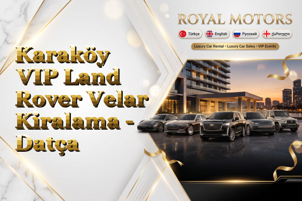 Karaköy VIP Land Rover Velar Kiralama - Datça