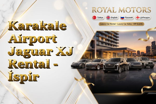 Karakale Airport Jaguar XJ Rental - İspir