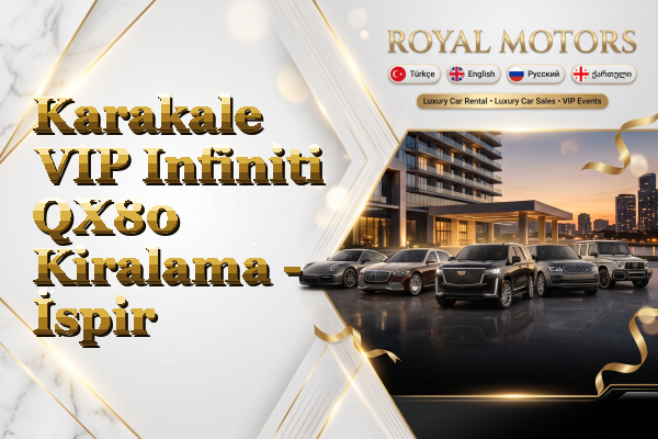 Karakale VIP Infiniti QX80 Kiralama - İspir