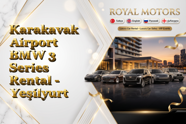 Karakavak Airport BMW 3 Series Rental - Yeşilyurt