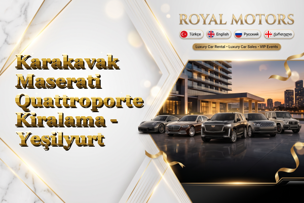 Karakavak Maserati Quattroporte Kiralama - Yeşilyurt
