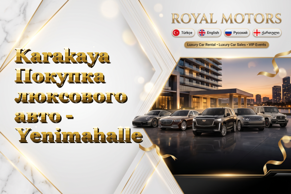 Karakaya Покупка люксового авто - Yenimahalle