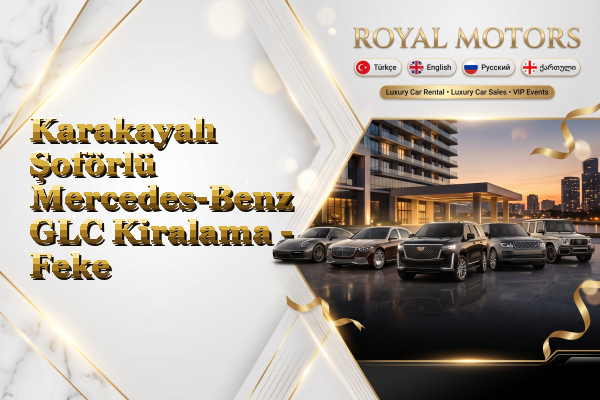 Karakayalı Şoförlü Mercedes-Benz GLC Kiralama - Feke