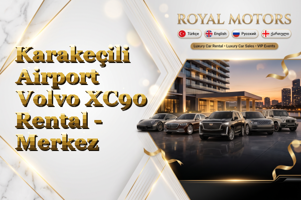Karakeçili Airport Volvo XC90 Rental - Merkez
