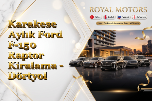 Karakese Aylık Ford F-150 Raptor Kiralama - Dörtyol