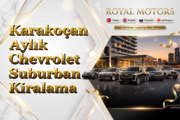 Karakoçan Aylık Chevrolet Suburban Kiralama