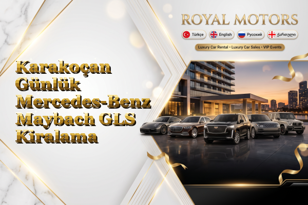 Karakoçan Günlük Mercedes-Benz Maybach GLS Kiralama