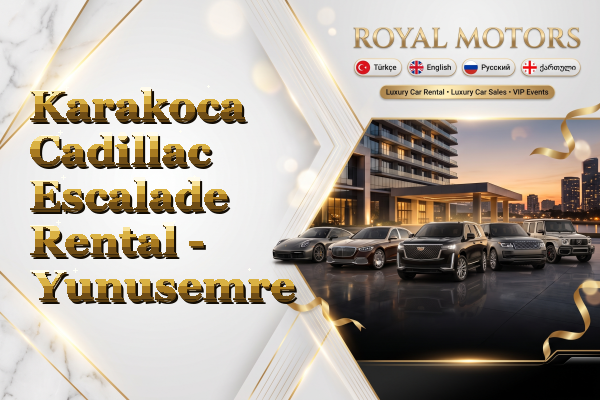 Karakoca Cadillac Escalade Rental - Yunusemre