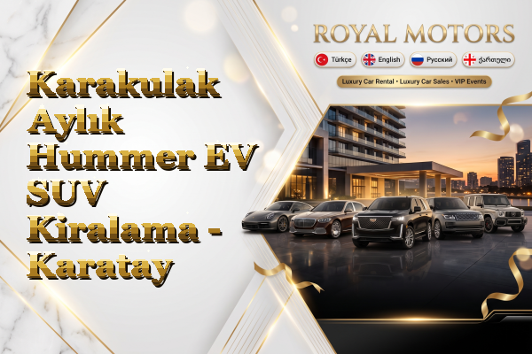 Karakulak Aylık Hummer EV SUV Kiralama - Karatay