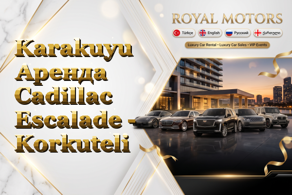 Karakuyu Аренда Cadillac Escalade - Korkuteli