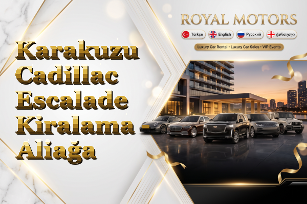 Karakuzu Cadillac Escalade Kiralama - Aliağa