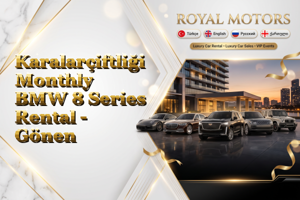Karalarçiftliği Monthly BMW 8 Series Rental - Gönen