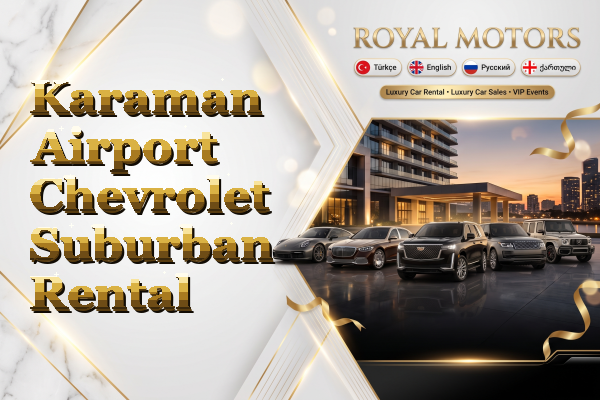Karaman Airport Chevrolet Suburban Rental