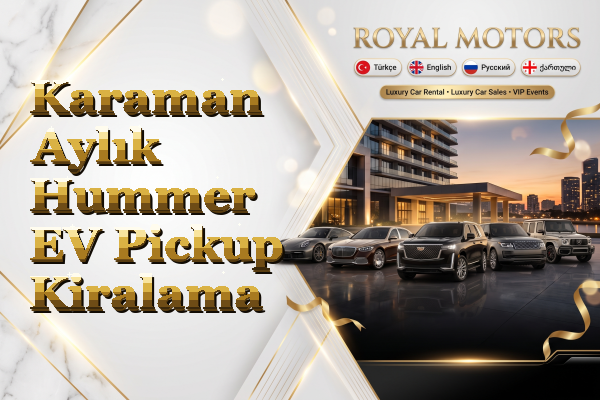 Karaman Aylık Hummer EV Pickup Kiralama