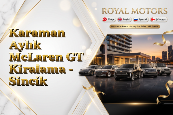 Karaman Aylık McLaren GT Kiralama - Sincik