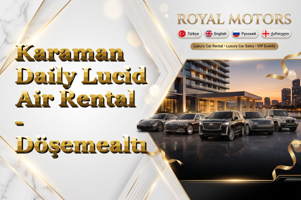 Karaman Daily Lucid Air Rental - Döşemealtı