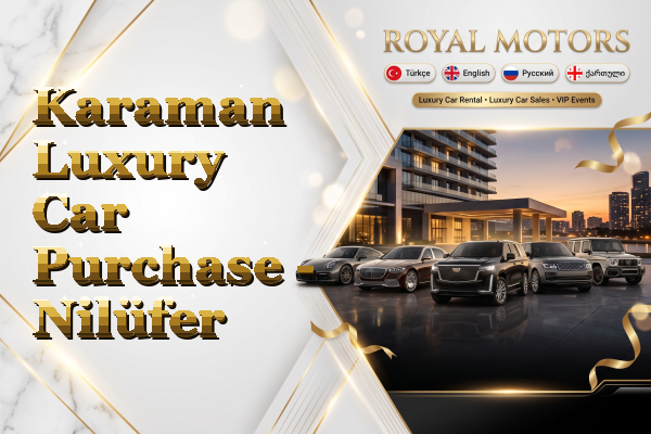 Karaman Luxury Car Purchase - Nilüfer