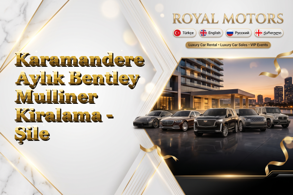 Karamandere Aylık Bentley Mulliner Kiralama - Şile