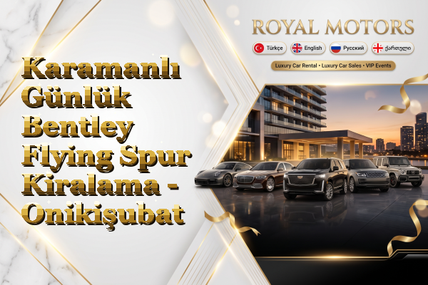 Karamanlı Günlük Bentley Flying Spur Kiralama - Onikişubat