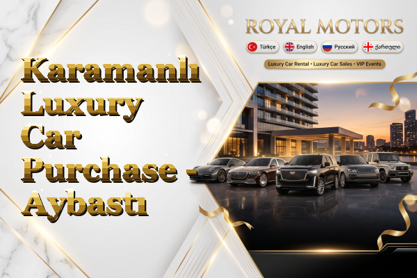 Karamanlı Luxury Car Purchase - Aybastı