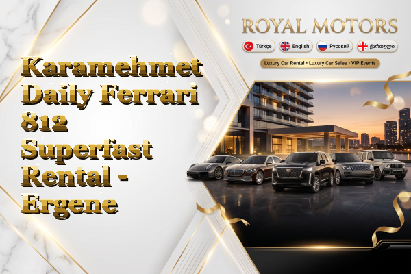 Karamehmet Daily Ferrari 812 Superfast Rental - Ergene