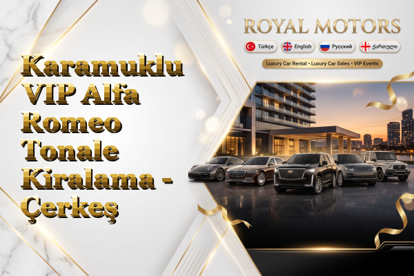 Karamuklu VIP Alfa Romeo Tonale Kiralama - Çerkeş