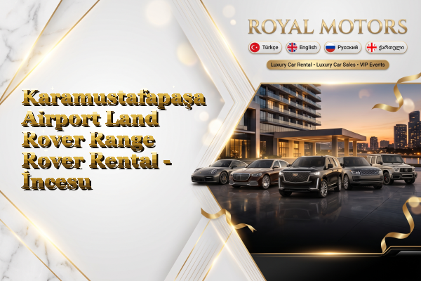 Karamustafapaşa Airport Land Rover Range Rover Rental - İncesu