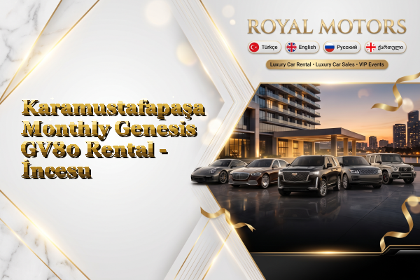 Karamustafapaşa Monthly Genesis GV80 Rental - İncesu