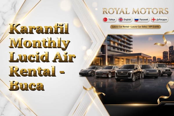Karanfil Monthly Lucid Air Rental - Buca