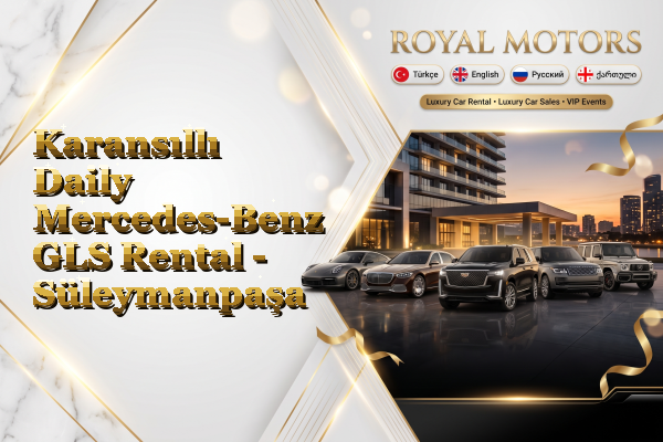 Karansıllı Daily Mercedes-Benz GLS Rental - Süleymanpaşa