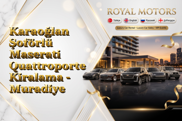 Karaoğlan Şoförlü Maserati Quattroporte Kiralama - Muradiye
