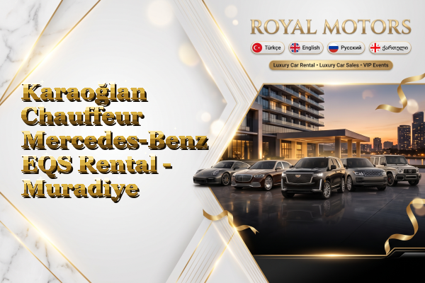 Karaoğlan Chauffeur Mercedes-Benz EQS Rental - Muradiye