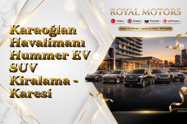 Karaoğlan Havalimanı Hummer EV SUV Kiralama - Karesi