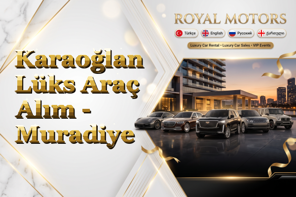 Karaoğlan Lüks Araç Alım - Muradiye