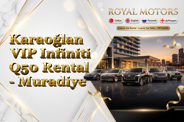 Karaoğlan VIP Infiniti Q50 Rental - Muradiye
