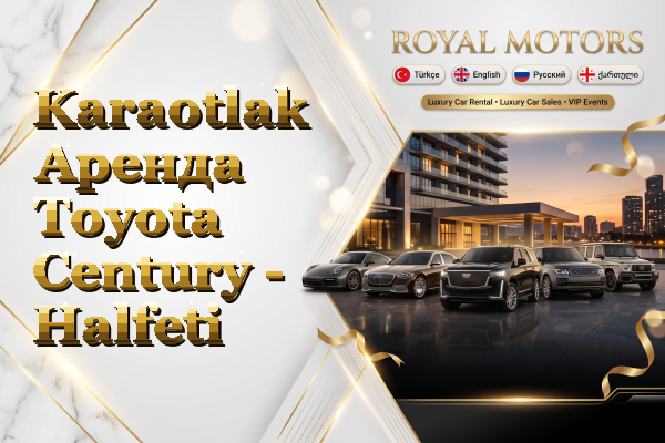 Karaotlak Аренда Toyota Century - Halfeti