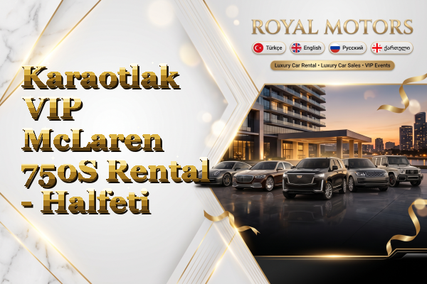 Karaotlak VIP McLaren 750S Rental - Halfeti