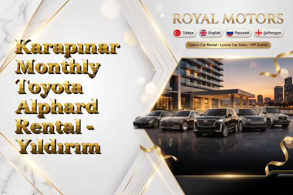Karapınar Monthly Toyota Alphard Rental - Yıldırım