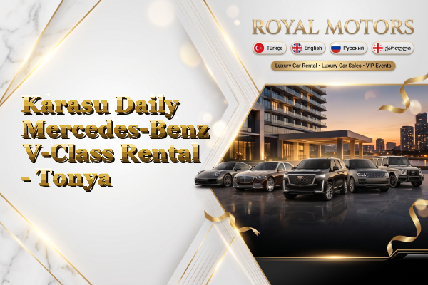 Karasu Daily Mercedes-Benz V-Class Rental - Tonya