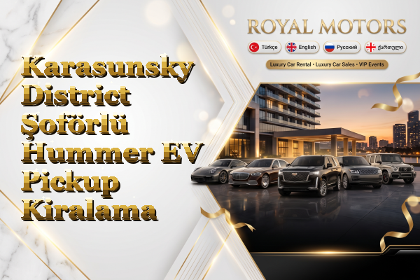 Karasunsky District Şoförlü Hummer EV Pickup Kiralama