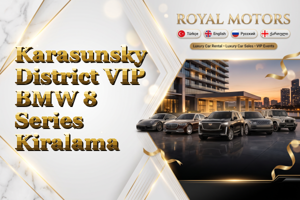 Karasunsky District VIP BMW 8 Series Kiralama