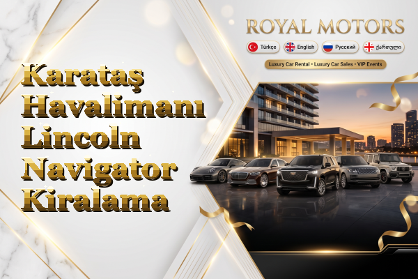 Karataş Havalimanı Lincoln Navigator Kiralama