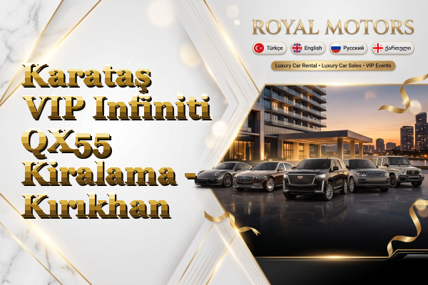 Karataş VIP Infiniti QX55 Kiralama - Kırıkhan